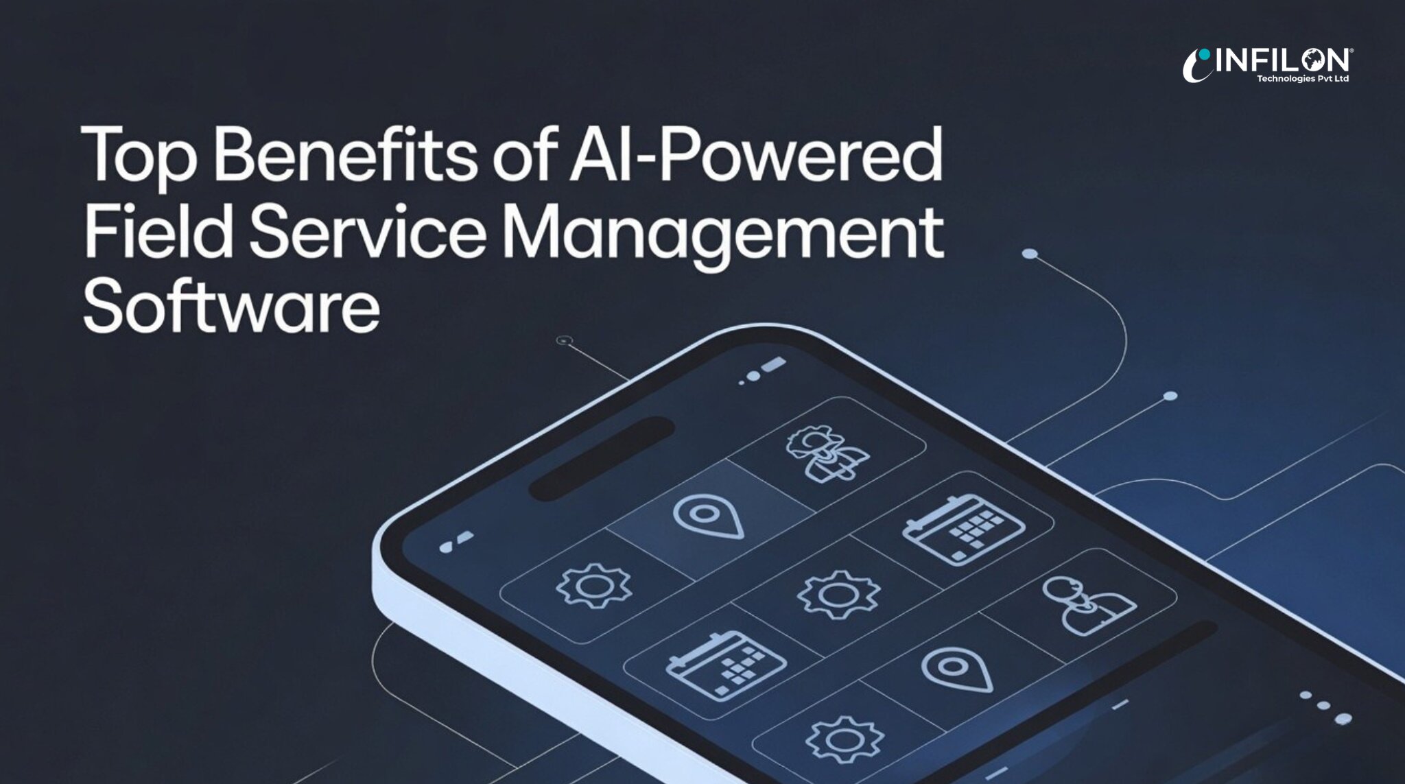 Top Benefits of Field Service Management Software India | Infilon | Infilon